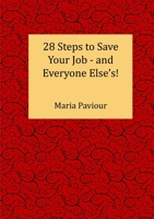 28 Steps to Save Your Job - And Everyone Else's! 0954365445 Book Cover