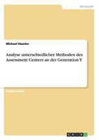Analyse unterschiedlicher Methoden des Assessment Centers an der Generation Y 3656560137 Book Cover