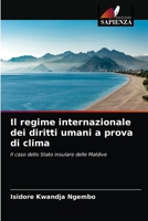 Il regime internazionale dei diritti umani a prova di clima: Il caso dello Stato insulare delle Maldive 6203603058 Book Cover