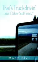 That's Truckdrivin' and Other Stuff n.o.s.* 1410758311 Book Cover