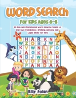 Word search for kids ages 6-8: 40 Fun and Educational Word Search Puzzle to Improve Vocabolary, Spelling, Memory and Logic Skills for Kids 1698459211 Book Cover