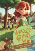 Rosie's Earth Team: Kids Taking Action Against Climate Change B0CKS8QWY1 Book Cover