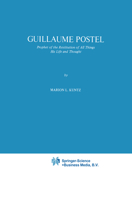 Guillaume Postel: Prophet of the Restitution of All ThingsHis Life and Thought (International Archives of the History of Ideas / Archives internationales d'histoire des idées) 9048182689 Book Cover