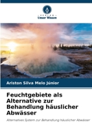 Feuchtgebiete als Alternative zur Behandlung häuslicher Abwässer: Alternatives System zur Behandlung häuslicher Abwässer 6206378853 Book Cover