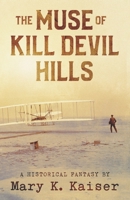 The Muse of Kill Devil Hills: A Historical Fantasy B09H8Z65FR Book Cover