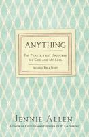 Anything: The Prayer That Unlocked My God and My Soul 0718037200 Book Cover