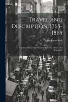 Travel and Description, 1765-1865: Together With a List of County Histories, Atlases, and Biographic 1022102826 Book Cover