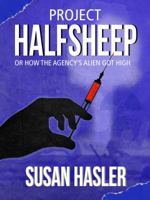 Project HALFSHEEP: Or How the Agency's Alien Got High 0996577920 Book Cover