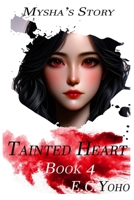 Tainted Heart: Mysha's Story (Iron Heart Series) B0F53ZZDVL Book Cover