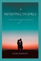 MENDING DESIRES: CONTEMPORARY ROMANCE B0CF4CXS4P Book Cover