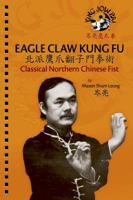 Eagle Claw Kung Fu - Classical Northern Chinese Fist 0999810529 Book Cover