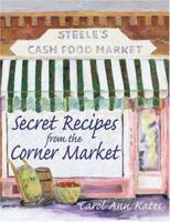 Secret Recipes from the Corner Market 0977348504 Book Cover