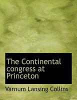 The Continental congress at Princeton 1162774681 Book Cover