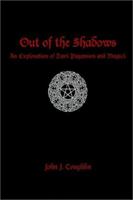 Out of the Shadows: An Exploration of Dark Paganism and Magick 0982354975 Book Cover