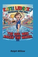 Katie Ledecky Biograpghy for Kids: The Girl Who Raced the Waves B0F6LR8MZR Book Cover