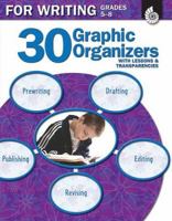 30 Graphic Organizers for Writing Gr. 5-8 (30 Graphic Organizers) (30 Graphic Organizers) 142580389X Book Cover