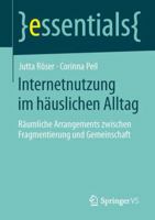 Internetnutzung Im Hauslichen Alltag: Raumliche Arrangements Zwischen Fragmentierung Und Gemeinschaft 3658047291 Book Cover