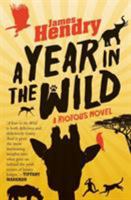 A Year in the Wild: A Riotous Novel 1770103481 Book Cover