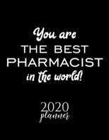 You Are The Best Pharmacist In The World! 2020 Planner: Nice 2020 Calendar for Pharmacist Christmas Gift Idea for Pharmacist Pharmacist Journal for 2020 120 pages 8.5x11 inches 1710251913 Book Cover