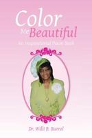 Color Me Beautiful: An Inspirational Poem Book 1483630137 Book Cover