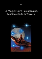 La Magie Noire Pakistanaise, Les Secrets de la Terreur (French Edition) 2322561916 Book Cover