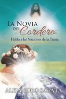 La Novia del Cordero: Habla a Las Naciones de la Tierra 1506513212 Book Cover