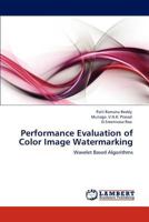 Performance Evaluation of Color Image Watermarking 3847305131 Book Cover