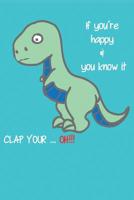If you�re happy & you know it CLAP YOUR ... OH!!!: liniertes Tagebuch mit 120 Seiten - 6x9 Zoll - Tagebuch, Notizbuch, Schulheft uvm. - lustig 1074564960 Book Cover