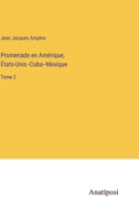 Promenade en Amérique; États-Unis--Cuba--Mexique: Tome 2 3382710900 Book Cover