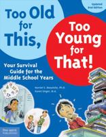Too Old for This, Too Young for That!: Your Survival Guide for the Middle-School Years 1575420678 Book Cover