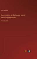 Geschiedenis der Diplomatie van de Bataafsche Republiek: Tweede Deel 3368022148 Book Cover