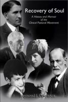 Recovery of Soul: - A History and Memoir of the Clinical Pastoral Movement 0692985999 Book Cover