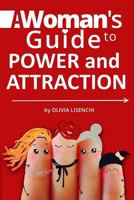 A Woman's Guide To Power and Attraction: Become Powerful and Feminine. Develop Your Self-Respect. Enrich Your Life. 1979345007 Book Cover