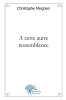 A cette autre ressemblance (French Edition) 2332471251 Book Cover