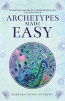 Archetypes Made Easy: Transform Your Beliefs, Empower Your Life, Live Your Truth 0987645218 Book Cover