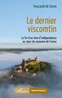 Le dernier viscomtin: La fin d’un rêve d’indépendance au cœur du royaume de France (French Edition) 233642732X Book Cover