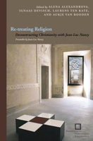 Re-Treating Religion: Deconstructing Christianity with Jean-Luc Nancy 0823234649 Book Cover