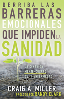 Derriba las barreras emocionales que impiden la sanidad: La conexión mente-cuerpo de tu enfermedad 1641238119 Book Cover