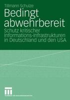 Bedingt Abwehrbereit: Schutz Kritischer Informations-Infrastrukturen in Deutschland Und Den USA 3531148664 Book Cover