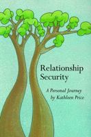 Relationship Security: A Personal Journey 098416362X Book Cover