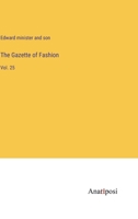 The Gazette of Fashion: Vol. 25 3382120607 Book Cover