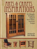 Arts & Crafts Inspirations: 21 Simple Projects Adapted from Classic American Designs 1440324972 Book Cover
