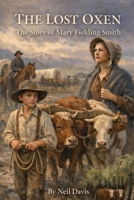The Lost Oxen: The Story of Mary Fielding Smith (LDS Stories) B0GBTYMCM3 Book Cover