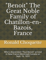 "Benoit" The Great Noble Family of Chatillon-en-Bazois, France: Who's descendant "Paul Benoit" arrived in New France (Montreal) Canada on Sept. 16, 1653 B08P1CFGK6 Book Cover