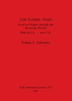 Lod (Lydda), Israel: From Its Origins Through the Byzantine Period, 5600 B.C.E.-640 C.E. (Bar International Series) 0860547213 Book Cover