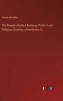 The People's Guide a Business, Political and Religious Directory of Hendricks Co. 3368846086 Book Cover