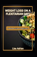 Weight Loss on a Flexitarian Deit: Cookbook Guide for Beginners B0CVNLCVQX Book Cover