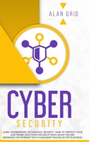 Cybersecurity: Learn Information Technology Security: How to Protect Your Electronic Data from Hacker Attacks While You Are Browsing the Internet 1914045033 Book Cover