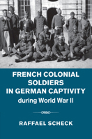French Colonial Soldiers in German Captivity During World War II 1107692830 Book Cover