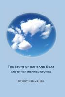 The Story of Ruth and Boaz and Other Inspired Stories 1545593787 Book Cover